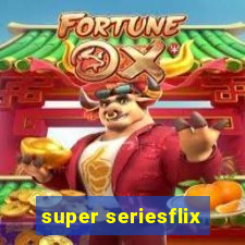 super seriesflix